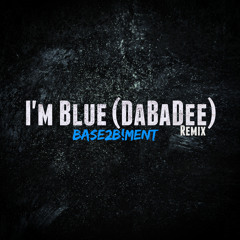 I'm Blue (DaBaDee)(Base2B!Ment Remix)