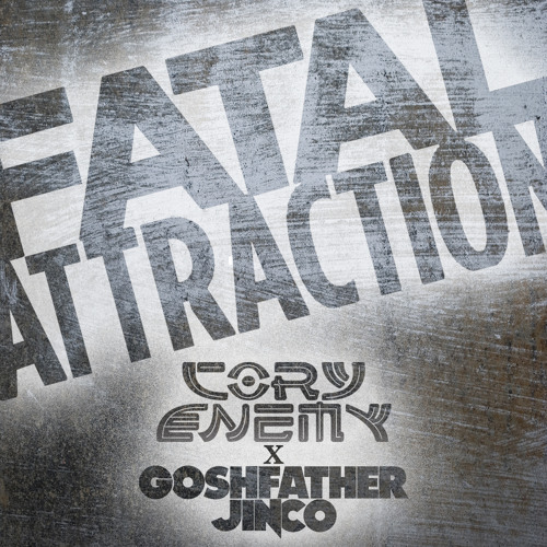 Cory Enemy x Goshfather & Jinco - Fatal Attraction (Original Mix)