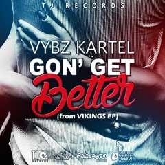 Vybz Kartel - Gon' Get Better (Viking (Viking (Vybz Is King) EP) March 2015