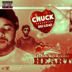 Listen To Your Heart Chuck Ft. Dej Loaf