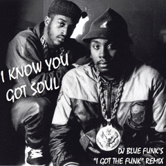 Eric B & Rakim - I Know You Got Soul (DJ Blue Funk 'I Got The Funk' Remix)