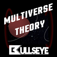 Bullseye - "Multiverse Theory" - Thanks for 4K!