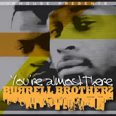 Burrell Brothers - You're Almost There (Todd Terry Mix)