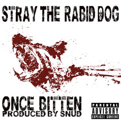 Stray The Rabid Dog - Once Bitten
