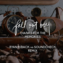 Fall Out Boy - Thanks for the Memories (Ryan Riback vs SOUNDCHECK Bootleg) **FREE DOWNLOAD**