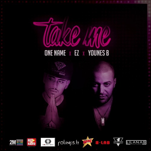 One Name - Take Me Ft. Younes B , EZ