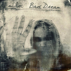 mi.Rec - Bad Dream