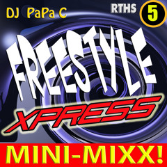 Freestyle Xpress 005 (DJ Papa C Mini-Mixx)