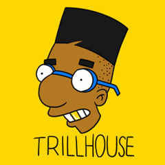 T R I L L H O U S E