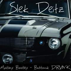 Mustang Bootleg - Bubtomik DRVNK - Slek Deitz