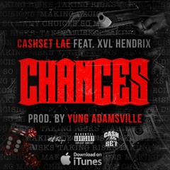 Cash Set Lae feat Xvl Hendrix - Chances (Prod. By Yung Adamsville) Hip-Hop & Rap