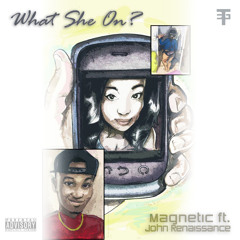 What She On ft. John Renaissance