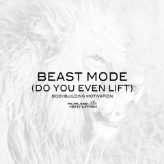 Beast Mode (Do You Even Lift) - Bodybuilding Music