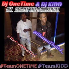 Dj OneTime & Dj KiDD All About The Dancehall Mix #SaveTheMusic