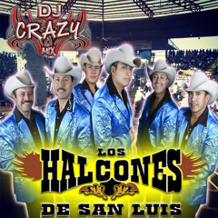 Los Halcones De San Luis Puros Exitos Mix Por DjCrazy Mix