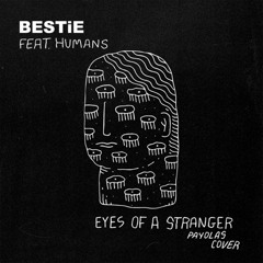 Eyes Of A Stranger (Payolas cover) feat. HUMANS