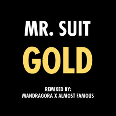 Mr. Suit - Gold (Mandragora x Almost Famous Remix) Free Download