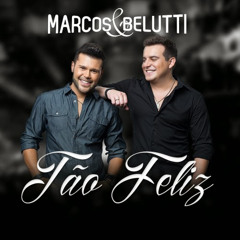 Marcos e Belutti - Tão Feliz