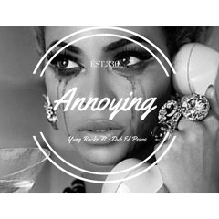 Annoying (Ft. Dub El Pesos) [Prod. By Big Head On The Beat]