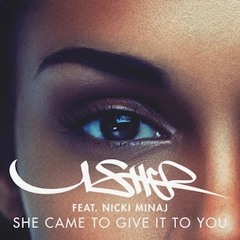 She Came To Give It To You - Usher