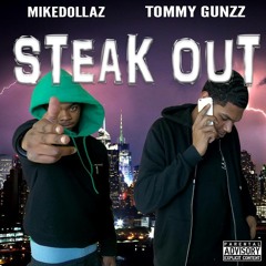 Tommy Gunzz Steak Out Ft. Mike Dollaz [ Prod. By A-Jay Beats]