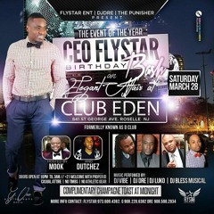 C.E.O FLYSTAR & FRIENDS ANNUAL BIRTHDAY BASH..SATURDAY MARCH 28TH ..CLUB EDEN 841 ST GEORGE AVE