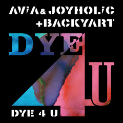 DYE 4 U - AViA&JOYHOLiC Feat BACKYART