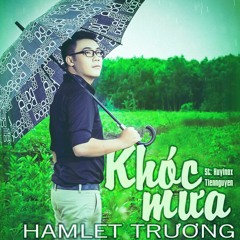 Khóc mưa- Hamlet Trương demo - 31/03/2015 coming soon