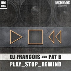 DJ Francois & Pat B - Play_Stop_Rewind [Preview]