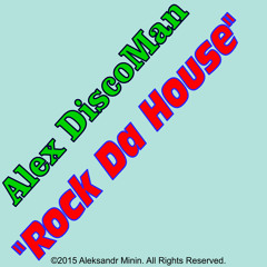Alex DiscoMan - Rock Da House Preview RELEASE 03.04.2015