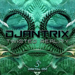 Djantrix - Twisted Reality (out now on Djantrix Ep)