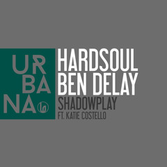 Hardsoul & Ben Delay Ft. Katie Costello  "Shadowplay"  (Ben Delay Mix) SC EDIT