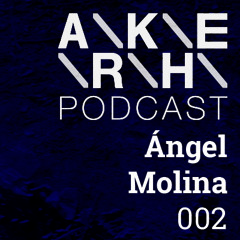Angel Molina - Arkhe Podcast Serie 002