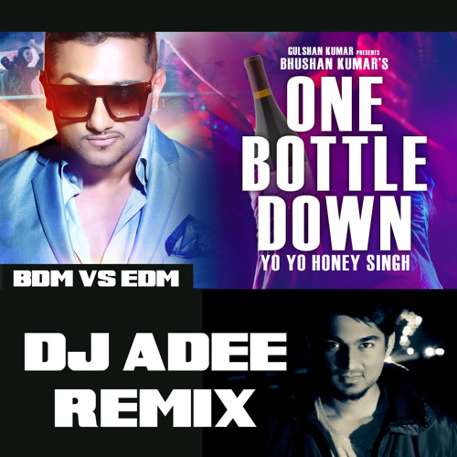 Stream ONE BOTTLE DOWN - DJ ADEE REMIX - Yo Yo Honey Singh by Dj Adee ...