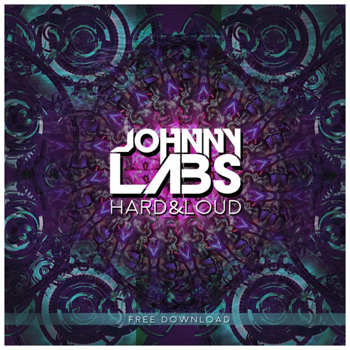 Johnny Labs - Hard & Loud (Original Mix) **FREE DOWNLOAD**