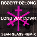 Robert&#x20;DeLong Long&#x20;Way&#x20;Down&#x20;&#x28;Sean&#x20;Glass&#x20;Remix&#x29; Artwork