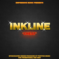 INKLINE - CHEAT (INTOXXICATED RIDDIM)