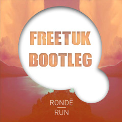 Ronde - Run (Freetuk Bootleg)