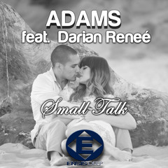 Adams feat. Darian Reneé -Small talk (OUT NOW)[ Ensis Deep (Ensis Records)]
