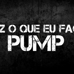 PUMP - FAZ O QUE EU FAÇO (Regravação)