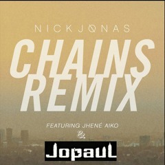 CHAINS REMIX- NIck Jonas Ft Jhene Aiko & JopauL New Exclusive