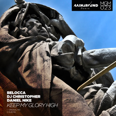 Belocca, Dj Christopher & Daniel Nike - Keep My Glory High (Original Mix)