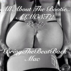 All About The Bootie.. ALMOST!! - BringTheBeatBack Mac (50 Reposts For Free Download)