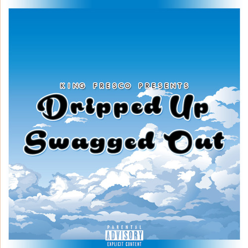 Dripped Up Swagged Out (Extended)