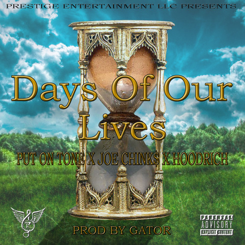 Days Of Our Lives - Put On Tone X Joe Chink$ X Hoodrich Prod. By Gator ( Evolve EP Exclusive )