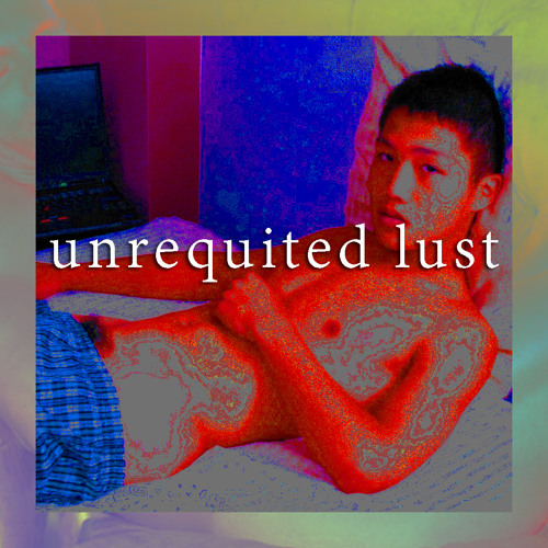 UNREQUITED LUST