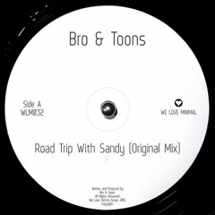 Bro & Toons - Road Trip With Sandy (Original Mix) ◘ Top 04 Minimal on Beatport ◘