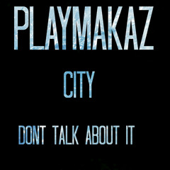 PlayMakaz (Lil City) X Dont Talk About It