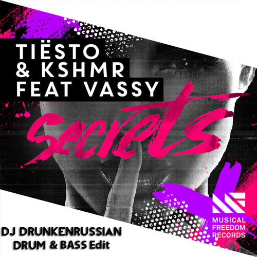 Secrets (DJ DrunkenRussian Drum & Bass Edit) By Tiesto & KSHMR