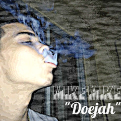Doejah x Mike'Mike